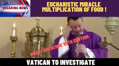 Vatican To Investigate Eucharistic Miracle Multiplication Of Food