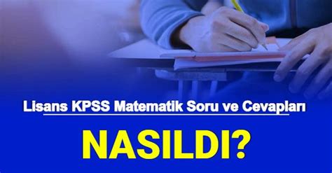 KPSS Lisans Matematik Soru ve Cevapları Yorumları Nasıldı Kolay mı