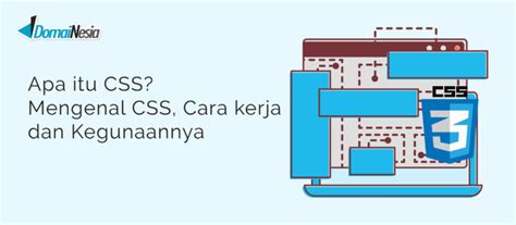 Apa Itu Css Mengenal Css Cara Kerja Dan Kegunaannya Domainesia Riset