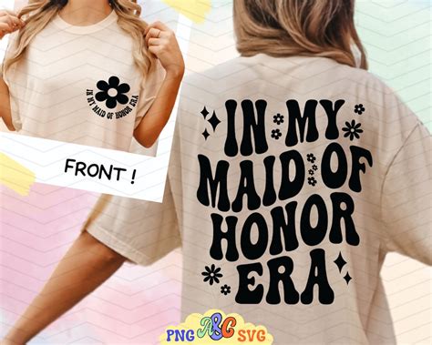 In My Maid Of Honor Era Svg In My Bridesmaid Era Svg In My Matron Of