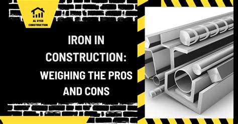 Iron in Construction: Weighing the Pros and Cons