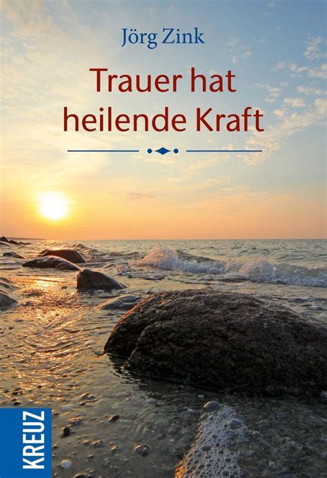 Trauer Hat Heilende Kraft Von J Rg Zink Buch Thalia