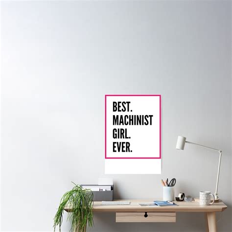 "Best Machinist Girl Ever For An Awesome Machinist" Poster for Sale by SVPOD | Redbubble