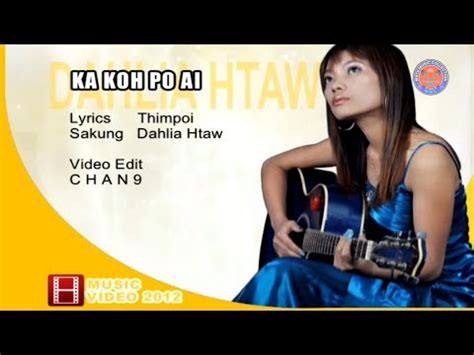 Dahlia Htaw Ka Koh Po Ai Matu Gospel Song 2012 YouTube