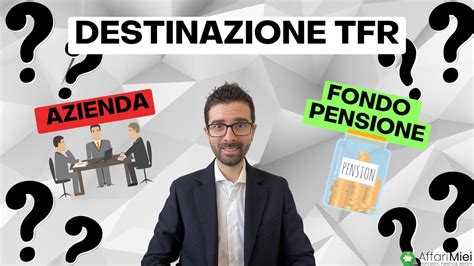 Destinazione Tfr Azienda O Fondo Pensione Youtube