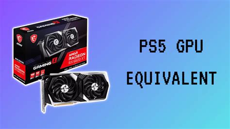 What Is The PS5 GPU Equivalent? What GPU Can Beat PS5?