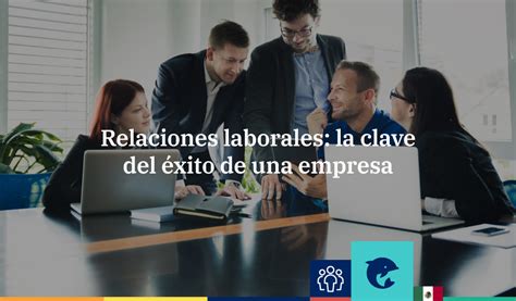 Función De Relaciones Laborales Todo Lo Que Necesitas Saber