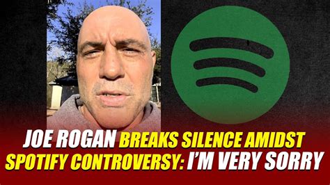 Joe Rogan Breaks Silence Amidst Spotify Controversy Im Very Sorry