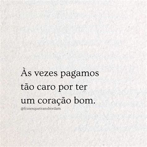 O preço de ser verdadeiro é alto demais mas a sensacáo de consciência