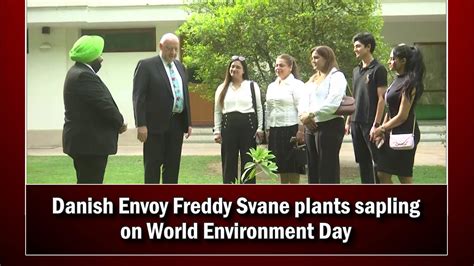 Danish Envoy Freddy Svane Plants Sapling On World Environment Day