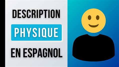 DESCRIPTION Physique En Espagnol Comment Décrire Les Personnes En