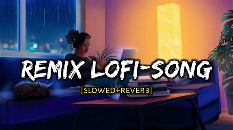 Remix Lofi Song Slowedreverb Youtube