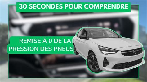 REMISE A ZERO PRESSION PNEU OPEL CORSA COMMENT ENLEVER LE TEMOIN DE