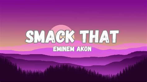 Akon Eminem Smack That Lyrics Youtube