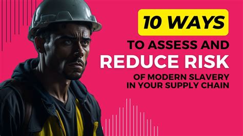 10 Ways To Assess And Reduce The Risk Of Modern Slavery In Your Supply