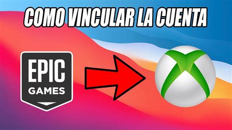 C Mo Vincular La Cuenta De Epic Games A Xbox Live Youtube