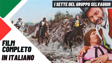 I Sette Del Gruppo Selvaggio I Western I Film Completo In Italiano