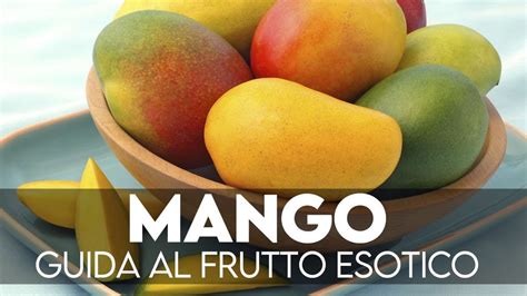 Mango Guida Al Frutto Esotico Come Riconoscere Quando Maturo E Come