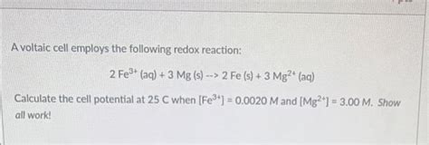 Solved A Voltaic Cell Employs The Following Redox Reaction