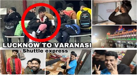 Lucknow Varanasi Sf Shuttle Express Full Train Journey Going