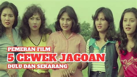 Pemeran Film 5 Cewek Jagoan 1980 Dulu Dan Sekarang Youtube