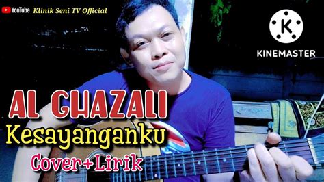 🔴al Ghazalikesayanganku‼️coverlirik🔴 Youtube