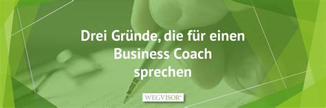 Gr Nde Warum Unternehmer Einen Business Coach Anheuern Wegvisor