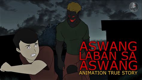 Aswang Laban Sa Aswang Part Animation True Story Youtube