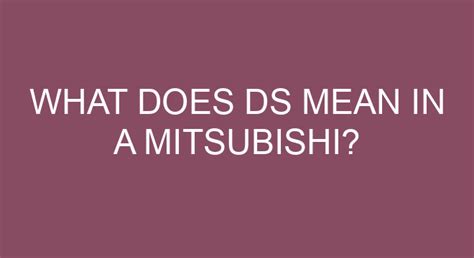 What Does Ds Mean In A Mitsubishi