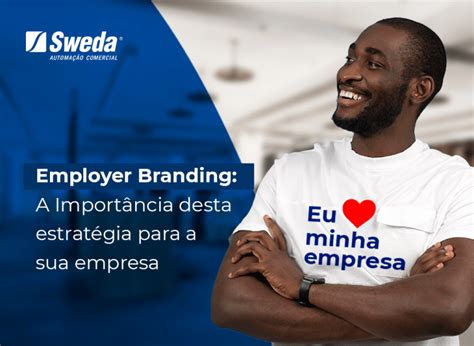 Employer Branding A Import Ncia Desta Estrat Gia Para A Sua Empresa