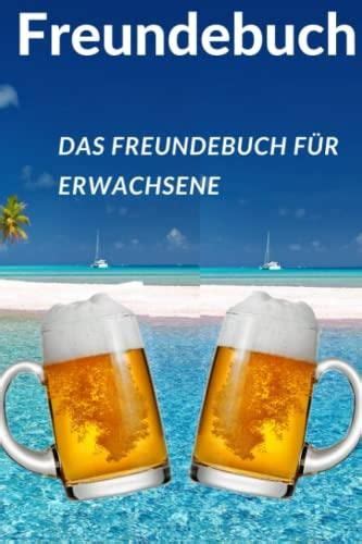 Freundebuch Das Freundebuch für Erwachsene Das Freundebuch für