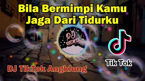 Dj Bila Bermimpi Kamu Jaga Dari Tidurku Dj Viral Tiktok Youtube