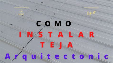 Instalando Teja Arquitectonica Youtube