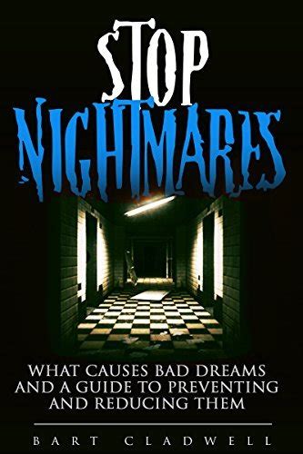 Stop Nightmares What Causes Bad Dreams And A Guide To Preventing And