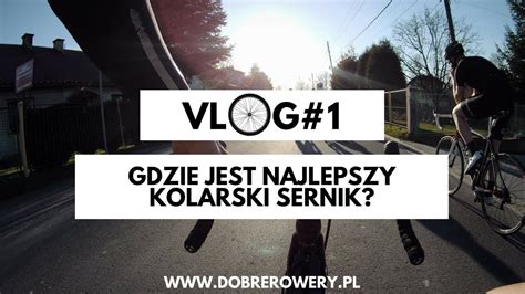 Zaczynamy Nowy Cykl Film W Vlog Gdzie Jest Najlepszy Kolarski