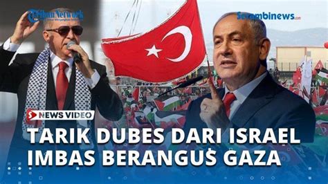 VIDEO Zionis Berangus Gaza Turki Tarik Dubesnya Untuk Israel Tanpa