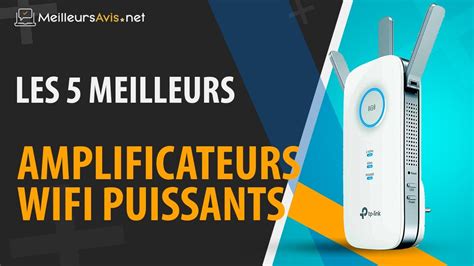 Meilleur Amplificateur Wifi Puissant Avis Guide D Achat