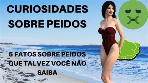 CURIOSIDADES SOBRE PEIDOS 5 FATOS SOBRE PEIDOS QUE TALVEZ VOCÊ NÃO