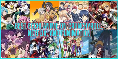 24 Ecchi Anime To Binge On Crunchyroll Netflix And Funimation