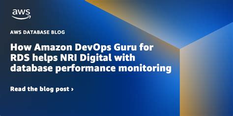 How Amazon Devops Guru For Rds Helps Nri Digital With Database