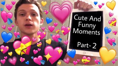 Tom Hollands Cute And Funny Moments Part 2 😍😂😂🤣 Youtube