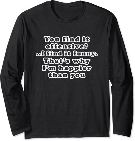 Funny Sarcastic You Find It Offensive Long Sleeve T Shirt Amazon Co