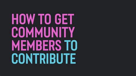 How to Get Your Community Members to Contribute (4 Practical Examples ...