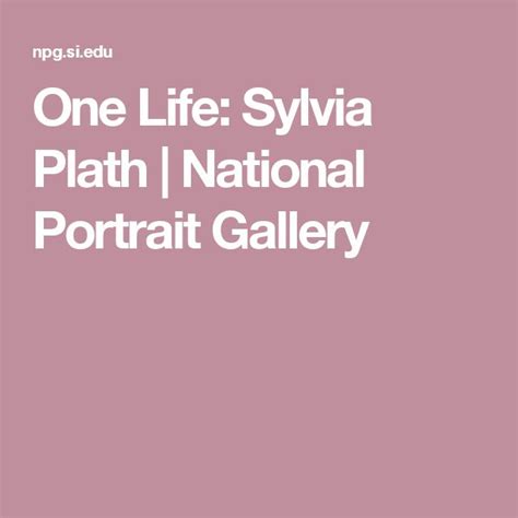 One Life Sylvia Plath National Portrait Gallery National Portrait