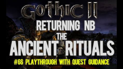 The Ancient Rituals Gothic Ii Returning Playthrough New Balance