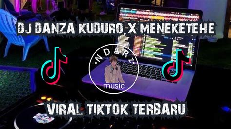 Dj Danza Kuduro X Meneketehe Style Dj Trabas Sound Viral Tiktok Terbaru