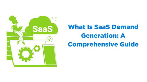 What Is SaaS Demand Generation A Comprehensive Guide