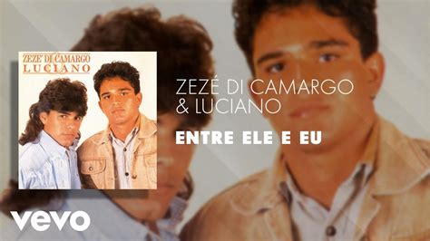 Zezé Di Camargo Luciano Entre Ele e Eu Áudio Oficial YouTube