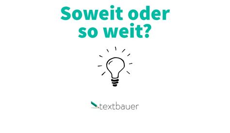 So Weit Oder Soweit Wann Ist Was Richtig Und Warum Textbauer