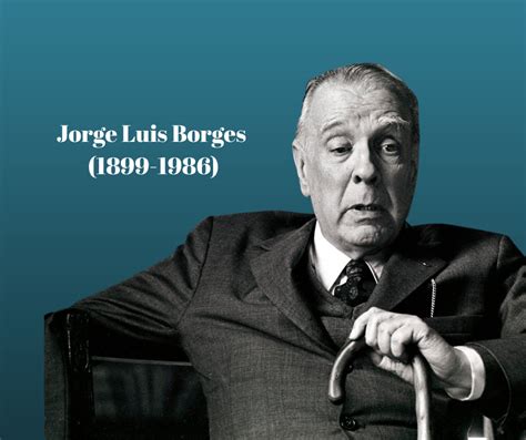 Las Mejores Frases Y Reflexiones De Jorge Luis Borges